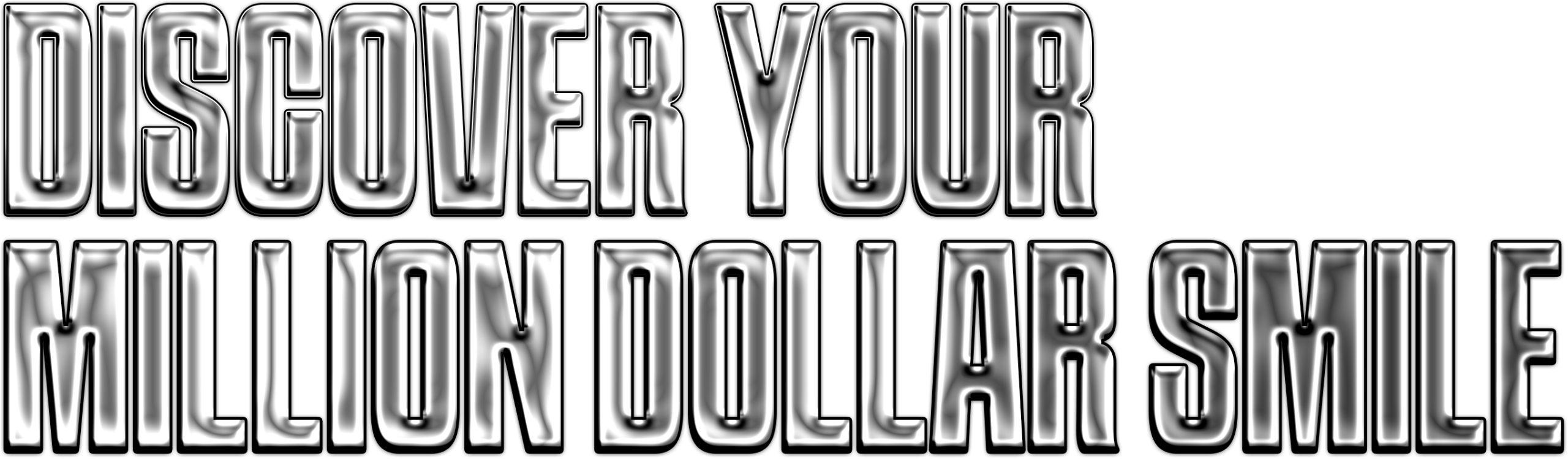 DISCOVER YOUR MILLION DOLLAR SMILE
